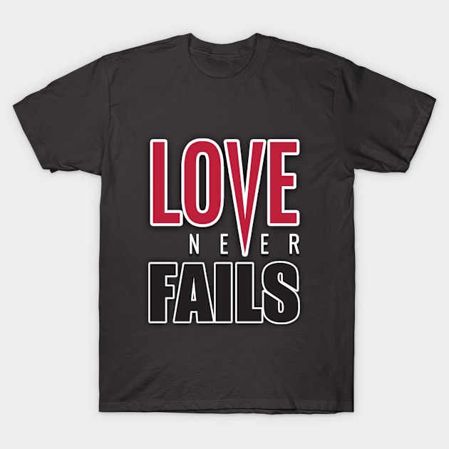 Love Never Fails T-Shirt by idezign